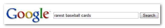 [rarest baseball cards] という検索クエリが入力されたとします